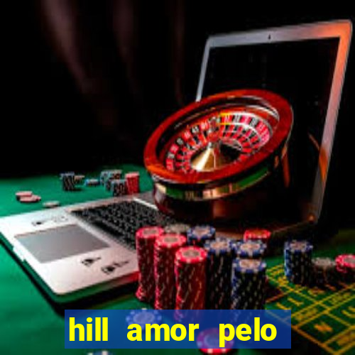 hill amor pelo jogo torrent